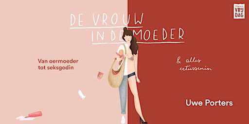 Hauptbild für Boekvoorstelling De vrouw in de moeder - Uwe Porters