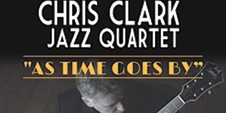 Chris Clark Jazz Quartet 'As Tme Goes By'