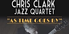 Hauptbild für Chris Clark Jazz Quartet 'As Tme Goes By'