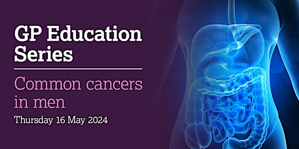 Common Cancers in Men GP Education Day
