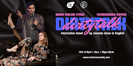 Comedy Show: DIRTY TALK with Bruno Mazzini (Peru) and Futurmamma (Latvia)