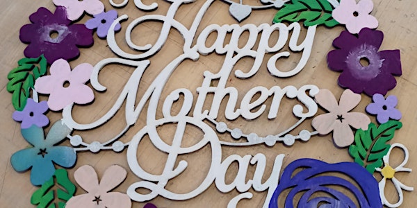 Mother's Day Wreath Workshop, Fab Lab laser, painting, Moms Day!