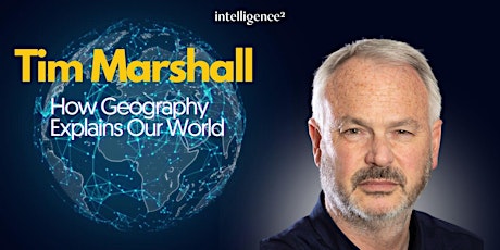 How Geography Explains Our World, with Tim Marshall