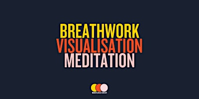 Hauptbild für 30 minutes of Breathwork, Visualisation and Meditation