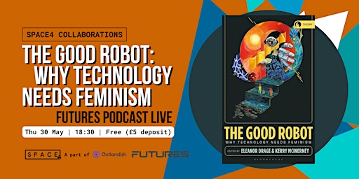 Imagem principal do evento The Good Robot: Why Technology  Needs Feminism | FUTURES Podcast Live