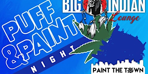 Imagem principal do evento {Open Class} Paint the Town Puff & Paint with Big Indian Lounge