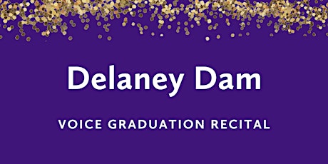 Graduation Recital: Delaney Dam, mezzo-soprano