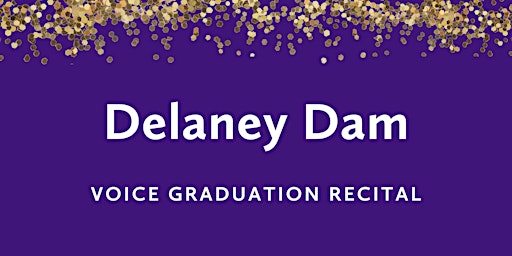 Primaire afbeelding van Graduation Recital: Delaney Dam, mezzo-soprano