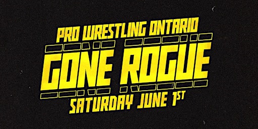 Image principale de GONE ROGUE presented by Pro Wrestling Ontario