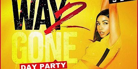Way 2 Gone Day Party(18+ College Event) primary image