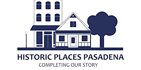 "Historic Places Pasadena: Completing Our Story" Community Meeting