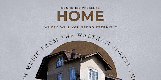 Imagem principal do evento Sound 180 Presents: HOME... Music With The Waltham Forest Choir