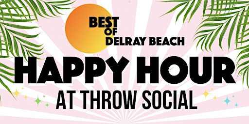 Immagine principale di Join The Best of Delray Beach for Happy Hour  at Throw Social 