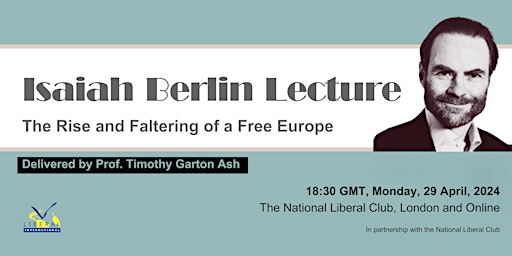 Imagem principal do evento Isaiah Berlin Lecture "The rise and faltering of a free Europe" Delivered by Prof Timothy Garton Ash