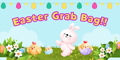 Easter Grab Bag! (Kids of All Ages)