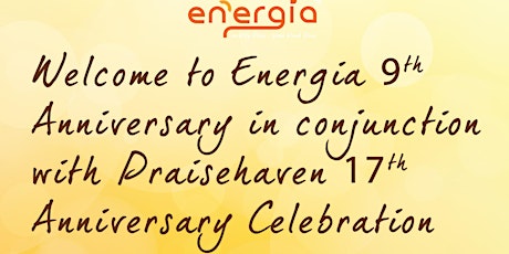 Welcome to Energia 9th Anniversary in conjunction with Praisehaven 17th Anniversary Celebration! primary image