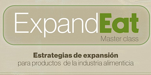 Primaire afbeelding van ExpandEat - Estrategias  de Expansion para productos de la Industria Alimenticia