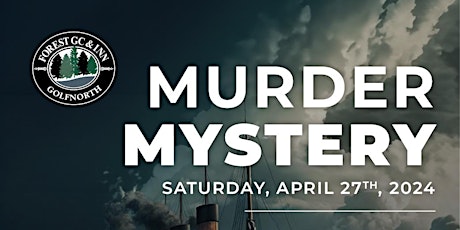 Murder Mystery Dinner Theatre | Aboard the Titanic | Forest Golf Club