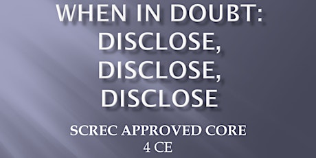 CORE: Disclose, Disclose, Disclose Webinar (4 CEC) Fri Apr 5 2024 SANDER