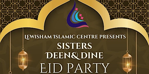 Imagem principal de Sisters Deen &  Dine Eid Party