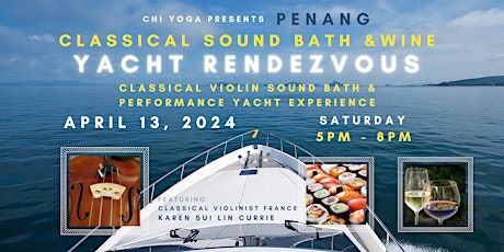 CLASSICAL SOUND BATH & WINE YACHT RENDEZVOUS PENANG