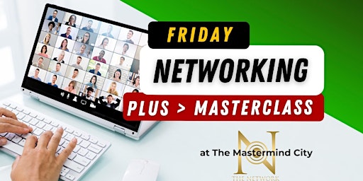 Hauptbild für The Network - Friday Business Networking Plus Masterclass
