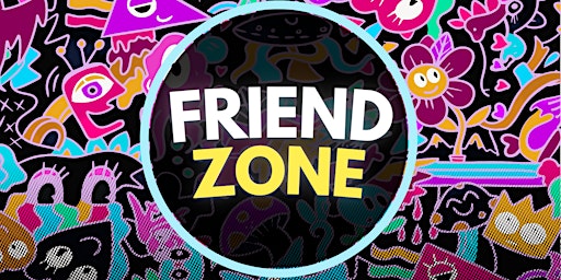 FRIEND ZONE | April 13 primary image