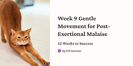 Week 9/52 Weeks to CFS Success: Gentle Movement for Post-Exertional Malaise