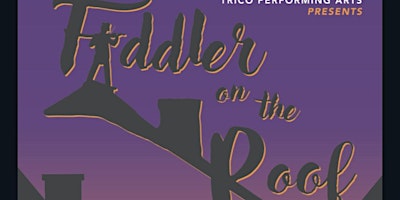 Image principale de Trico Performing Arts Presents - FIDDLER ON THE ROOF - Friday