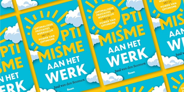 Kennissessie  'De POWER van optimisme' door Juul van den Boomen