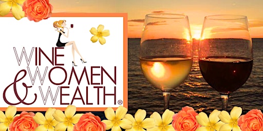 Join us Live for WINE, WOMEN & WEALTH in VB! primary image