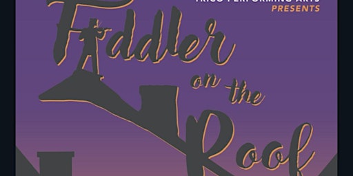 Image principale de Trico Performing Arts Presents - FIDDLER ON THE ROOF - Sunday