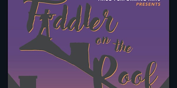 Trico Performing Arts Presents - FIDDLER ON THE ROOF - Sunday