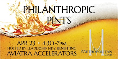 Image principale de Philanthropic Pints Leadership NKY to Benefit Aviatra Accelerators