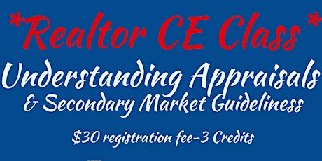 Realtor CE Class UNDERSTANDING APPRAISALS & SECONDARY MARKET GUIDELINES