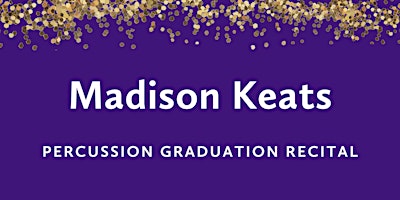 Imagem principal de Graduation Recital: Madison Keats, percussion