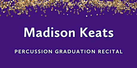 Graduation Recital: Madison Keats, percussion