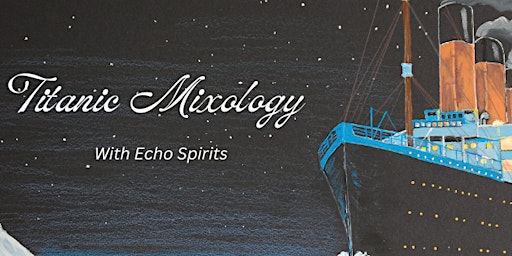 Primaire afbeelding van Titanic Mixology with Echo Spirits