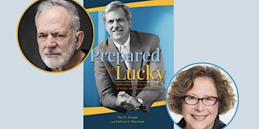 Primaire afbeelding van BE PREPARED TO BE LUCKY: Paul S. Grogan and Kathryn E. Merchant