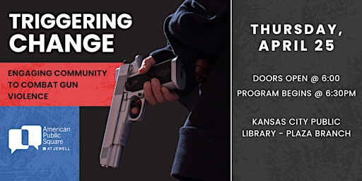 Imagem principal do evento Triggering Change: Engaging Community to Combat Gun Violence (Virtual)
