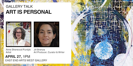 Primaire afbeelding van Gallery Talk: Art is Personal with Anne Sherwood Pundyk & Jill Brienza
