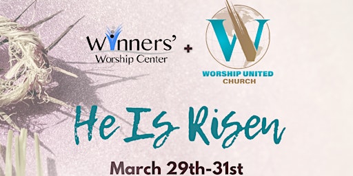 Image principale de He Is Risen! Day 1 - Celebrate Easter w/Winners' and Worship United Church