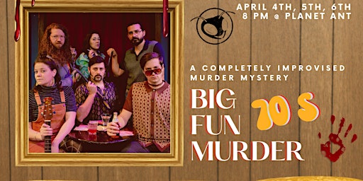 Image principale de COMEDY | Big Fun Murder: An Improvised Murder Mystery at Ant Hall!