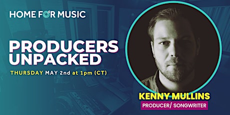 Producers Unpacked w/ Kenny Mullins