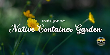 Native Container Garden Workshop with Lukas Nursery