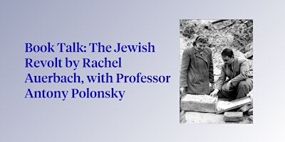 Imagen principal de The Jewish Revolt by Rachel Auerbach, with Professor Antony Polonsky