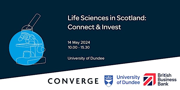Life Sciences in Scotland:  Connect & Invest