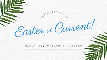 Easter Sunday at Current! primary image
