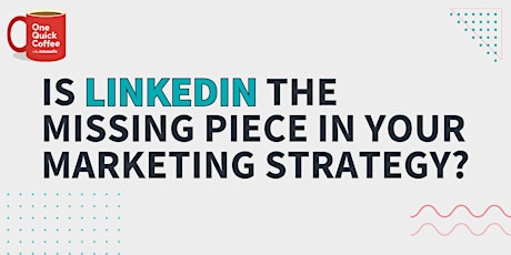 Is LinkedIn the Missing Piece in Your Marketing Strategy?