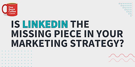 Imagem principal do evento Is LinkedIn the Missing Piece in Your Marketing Strategy?